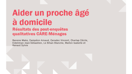 Aider un proche âgé à domicile - Résultats des post-enquêtes qualitatives CARE-Ménages