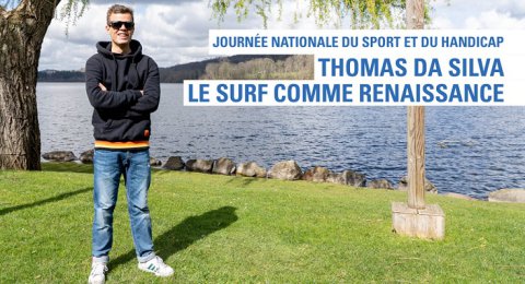 Journée Nationale du Sport et du Handicap - Thomas Da Silva : Le surf comme renaissance